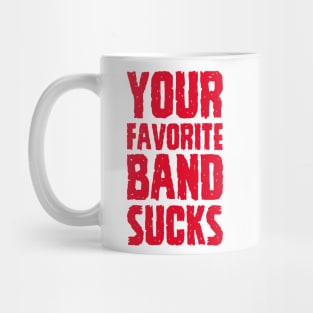 Your Favorite Band Sucks Mug